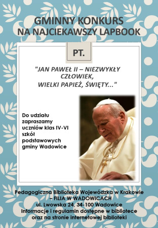 Plakat z napisem Gminny konkurs na najciekawszy lapbook pod tytułem: Jan Paweł II - niezwykły człowiek, wielki papież, święty