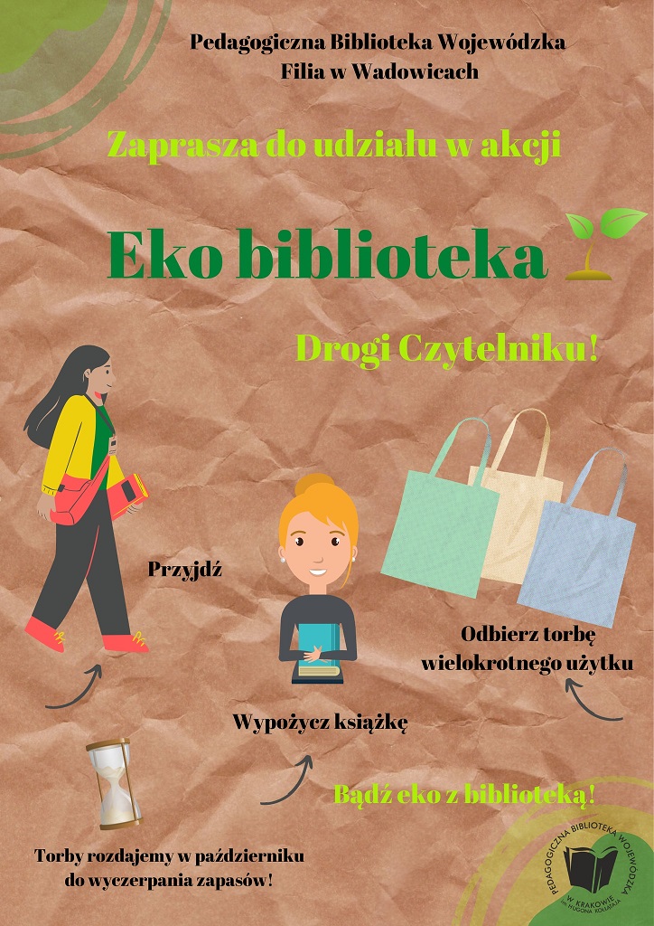 Biblioteka Pedagogiczna w Wadowicach zaprasza do udziału w akcji Eko biblioteka. Drogi czytelniku! Przyjdź, wypożycz książkę, odbierz torbę wielokrotnego użytku. Torby rozdajemy w październiku do wyczerpania zapasów.
