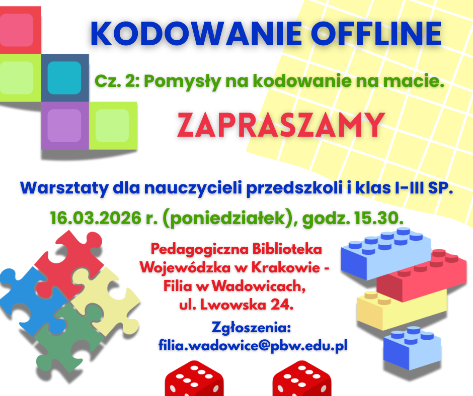 „Kodowanie offline. Cz. 2 - Pomysły na  kodowanie na macie”. Warsztaty dla nauczycieli przedszkoli oraz klas 1-3 SP. Zapraszamy 16.03.2026 r. (poniedziałek), godz. 15.30.. Pedagogiczna Biblioteka Wojewódzka w Krakowie - Filia w Wadowicach, ul. Lwowska 24. Zgłoszenia: filia.wadowice@pbw.edu.pl