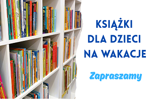 Książki dla dzieci na wakacje. Zapraszamy