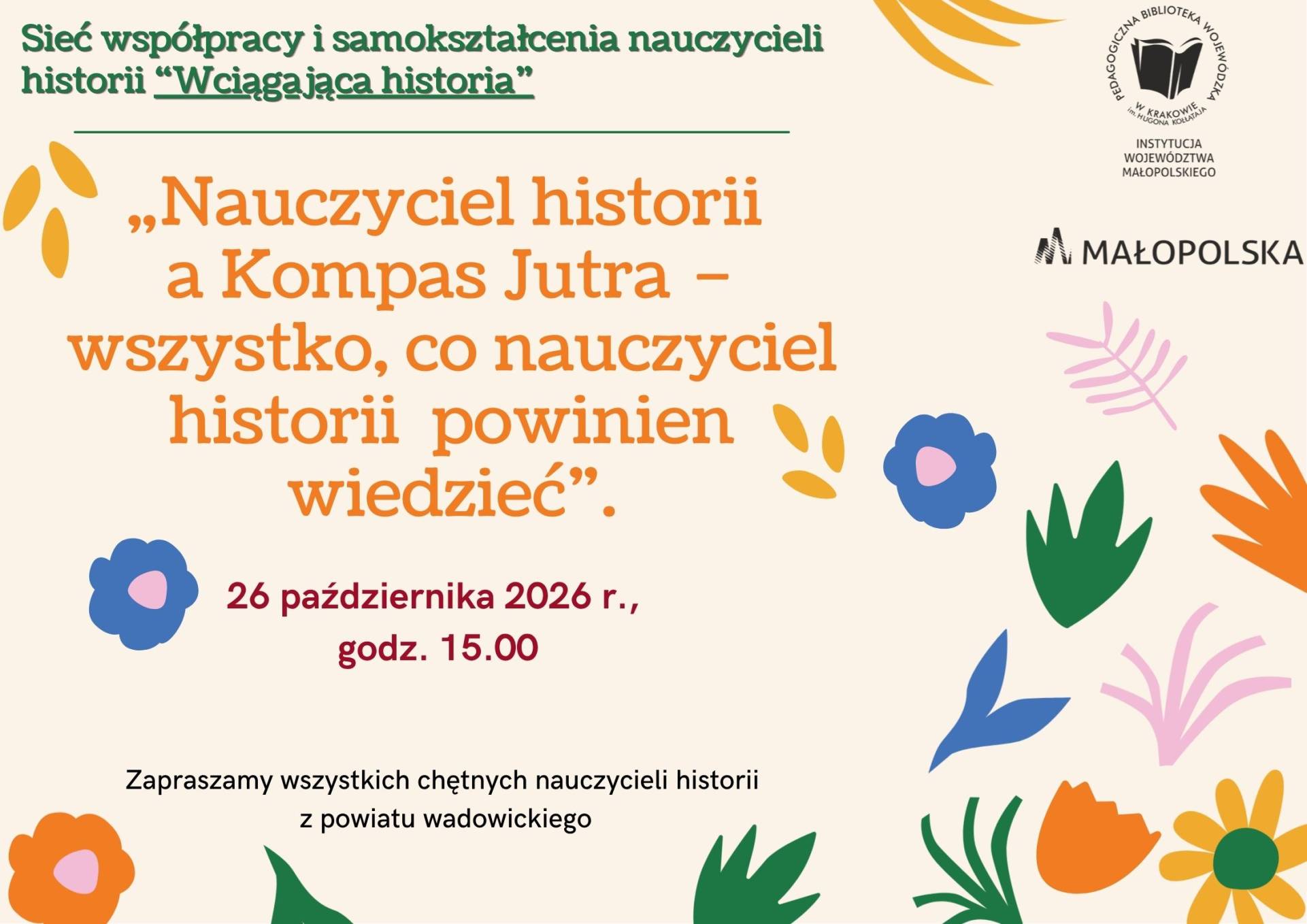 Nauczyciel historii a Kompas Jutra - wszystko, co nauczyciel historii powinien wiedzieć. Zapraszamy na spotkanie 26 października 2026 r. o godz. 15.00. 