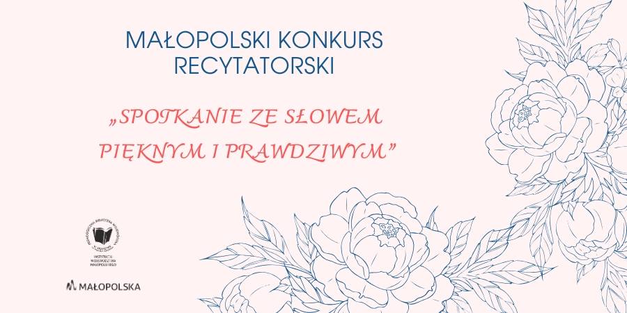 Małopolski konkurs recytatorski.  "Spotkanie ze słowem pięknym i prawdziwym".